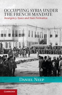 Occupying Syria under the French Mandate (eBook, PDF) - Neep, Daniel