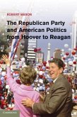 Republican Party and American Politics from Hoover to Reagan (eBook, PDF)