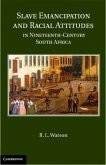 Slave Emancipation and Racial Attitudes in Nineteenth-Century South Africa (eBook, PDF)