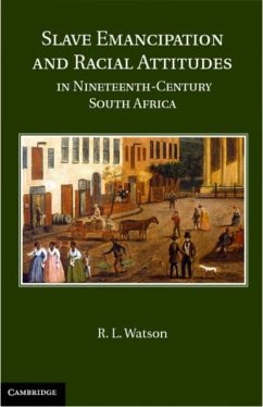 Slave Emancipation and Racial Attitudes in Nineteenth-Century South Africa (eBook, PDF) - Watson, R. L.