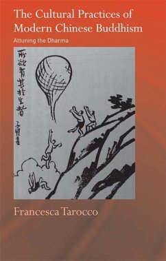 The Cultural Practices of Modern Chinese Buddhism (eBook, ePUB) - Tarocco, Francesca