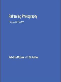 Reframing Photography (eBook, ePUB) - Modrak, Rebekah; Anthes, Bill