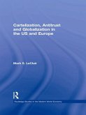 Cartelization, Antitrust and Globalization in the US and Europe (eBook, ePUB)