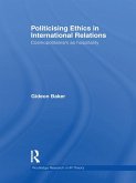 Politicising Ethics in International Relations (eBook, ePUB)