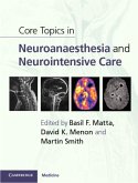 Core Topics in Neuroanaesthesia and Neurointensive Care (eBook, PDF)