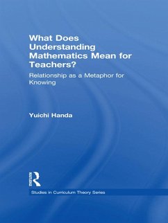 What Does Understanding Mathematics Mean for Teachers? (eBook, ePUB) - Handa, Yuichi