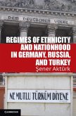 Regimes of Ethnicity and Nationhood in Germany, Russia, and Turkey (eBook, PDF)