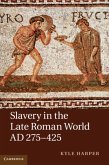 Slavery in the Late Roman World, AD 275-425 (eBook, PDF)
