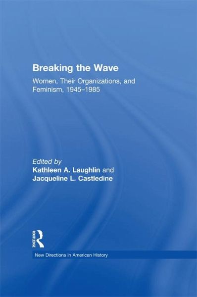 Breaking the Wave: Women, Their Organizations, and Feminism, 1945-1985 (eBook, PDF) Breaking the Wave: Women, Their Organizations, and Feminism, 1945-1985 (eBook, PDF)