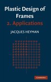 Plastic Design of Frames: Volume 2, Applications (eBook, PDF)