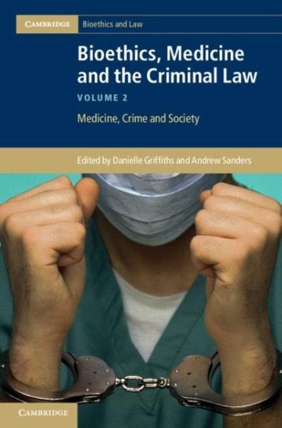 Bioethics, Medicine and the Criminal Law: Volume 2, Medicine, Crime and Society (eBook, PDF) Bioethics, Medicine and the Criminal Law: Volume 2, Medicine, Crime and Society (eBook, PDF)