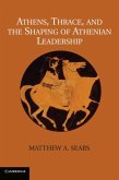 Athens, Thrace, and the Shaping of Athenian Leadership (eBook, PDF)