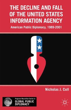 The Decline and Fall of the United States Information Agency (eBook, PDF) - Cull, Nicholas J.