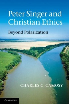 Peter Singer and Christian Ethics (eBook, PDF) - Camosy, Charles C.