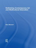 Rethinking Contemporary Art and Multicultural Education (eBook, ePUB) Rethinking Contemporary Art and Multicultural Education (eBook, ePUB)