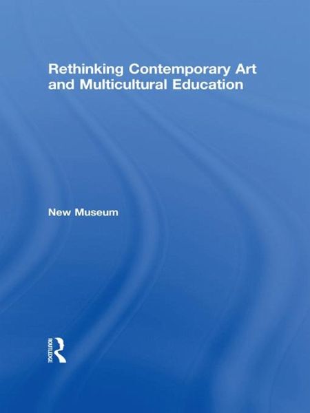Rethinking Contemporary Art and Multicultural Education (eBook, ePUB)