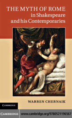 Myth of Rome in Shakespeare and his Contemporaries (eBook, PDF) - Chernaik, Warren