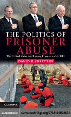 Politics of Prisoner Abuse (eBook, PDF) - Forsythe, David P.