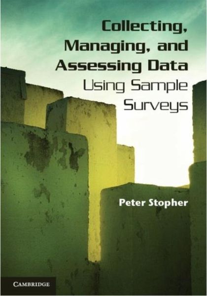 Collecting, Managing, and Assessing Data Using Sample Surveys (eBook, PDF) Collecting, Managing, and Assessing Data Using Sample Surveys (eBook, PDF)