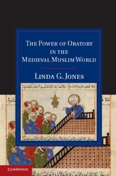 Power of Oratory in the Medieval Muslim World (eBook, PDF) Power of Oratory in the Medieval Muslim World (eBook, PDF)