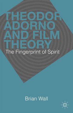 Theodor Adorno and Film Theory (eBook, PDF) - Wall, B.