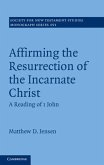 Affirming the Resurrection of the Incarnate Christ (eBook, PDF)