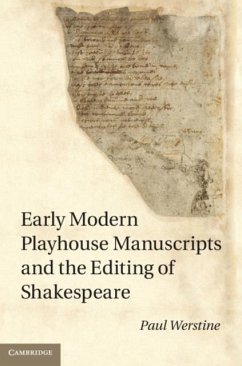 Early Modern Playhouse Manuscripts and the Editing of Shakespeare (eBook, PDF) - Werstine, Paul