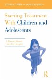 Starting Treatment With Children and Adolescents (eBook, ePUB)