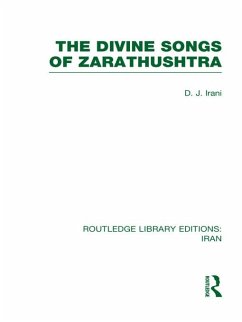The Divine Songs of Zarathushtra (RLE Iran C) (eBook, PDF) - Irani, D.