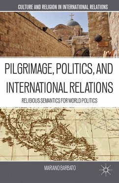 Pilgrimage, Politics, and International Relations (eBook, PDF) - Barbato, M.