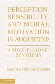 Perception, Sensibility, and Moral Motivation in Augustine (eBook, PDF)