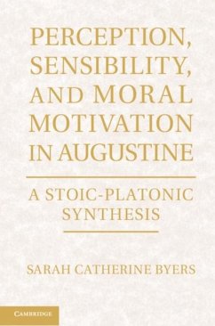 Perception, Sensibility, and Moral Motivation in Augustine (eBook, PDF) - Byers, Sarah Catherine