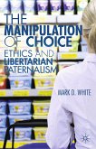 The Manipulation of Choice (eBook, PDF)