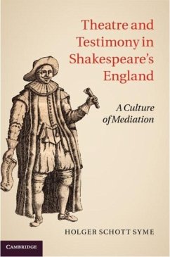 Theatre and Testimony in Shakespeare's England (eBook, PDF) - Syme, Holger Schott