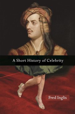 Short History of Celebrity (eBook, ePUB) - Inglis, Fred Short History of Celebrity (eBook, ePUB) - Inglis, Fred
