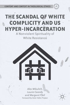 The Scandal of White Complicity in US Hyper-incarceration (eBook, PDF) - Mikulich, A.; Cassidy, L.; Pfeil, M.