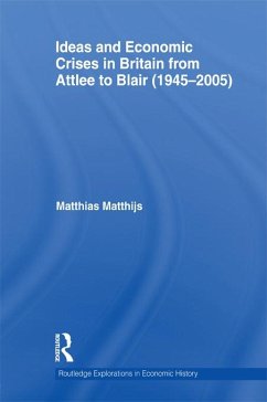 Ideas and Economic Crises in Britain from Attlee to Blair (1945-2005) (eBook, ePUB) - Matthijs, Matthias