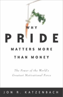 Why Pride Matters More Than Money (eBook, ePUB) - Katzenbach, Jon R.