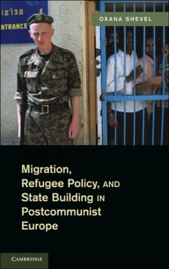 Migration, Refugee Policy, and State Building in Postcommunist Europe (eBook, PDF) - Shevel, Oxana