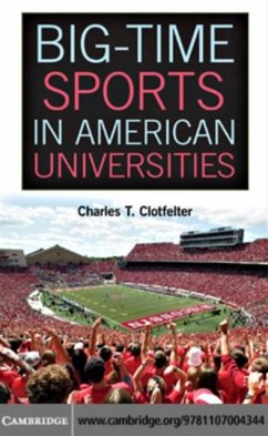 Big-Time Sports in American Universities (eBook, PDF) - Clotfelter, Charles T.