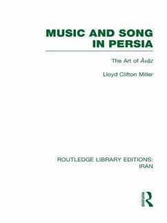 Music and Song in Persia (RLE Iran B) (eBook, ePUB) - Miller, Lloyd Music and Song in Persia (RLE Iran B) (eBook, ePUB) - Miller, Lloyd