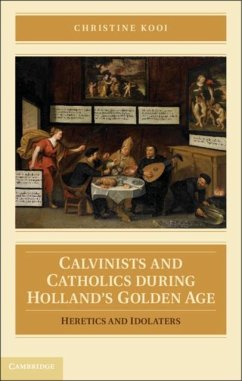 Calvinists and Catholics during Holland's Golden Age (eBook, PDF) - Kooi, Christine