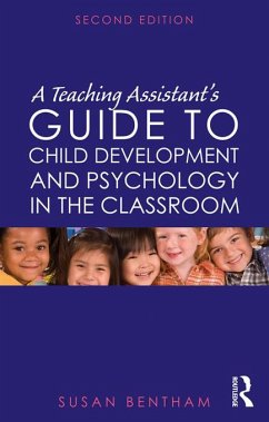 A Teaching Assistant's Guide to Child Development and Psychology in the Classroom (eBook, ePUB) - Bentham, Susan