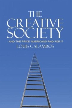 Creative Society - and the Price Americans Paid for It (eBook, PDF) - Galambos, Louis