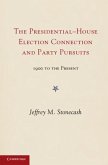 Party Pursuits and The Presidential-House Election Connection, 1900-2008 (eBook, PDF)