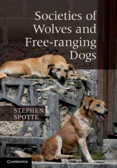 Societies of Wolves and Free-ranging Dogs (eBook, PDF) - Spotte, Stephen