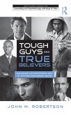 Tough Guys and True Believers (eBook, PDF) Tough Guys and True Believers (eBook, PDF)