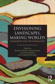 Envisioning Landscapes, Making Worlds (eBook, PDF)