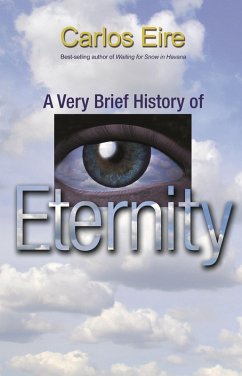 Very Brief History of Eternity (eBook, ePUB) - Eire, Carlos