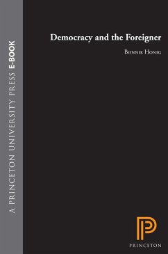 Democracy and the Foreigner (eBook, ePUB) - Honig, Bonnie